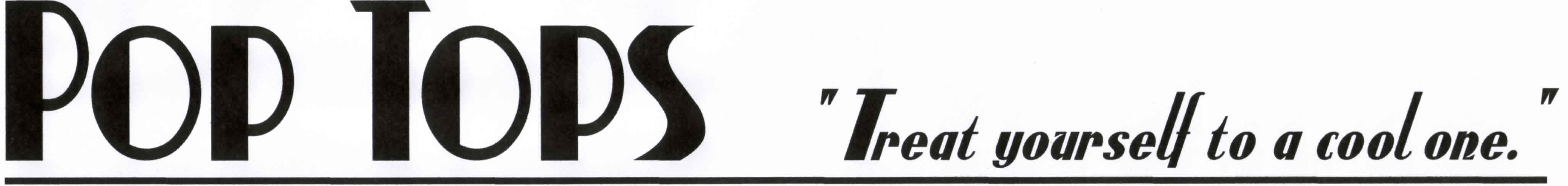 Pop Tops logo and Treat yourself to a cool one.